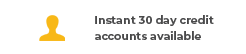 Instant 30 day credit account available